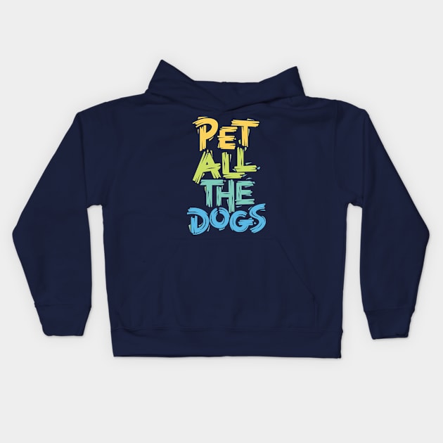 Pet All the Dogs Kids Hoodie by polliadesign